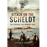 Attack on the Scheldt by Thomas, Graham A., 9781526781482