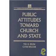 Public Attitudes Toward Church and State by Wilcox,Clyde, 9781563241482