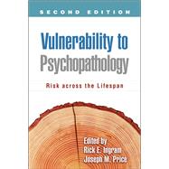 Vulnerability to Psychopathology, Second Edition Risk across the Lifespan by Ingram, Rick E.; Price, Joseph M., 9781609181482