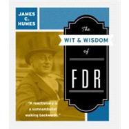 The Wit & Wisdom of F D R by Humes, James C., 9780061231483