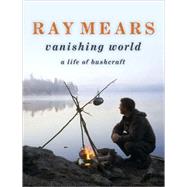 Ray Mears Vanishing World by Mears, Ray, 9780340961483