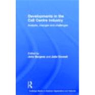 Developments in the Call Centre Industry: Analysis, Changes and Challenges by Connell; Julia, 9780415511483