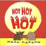 Hot Hot Hot by Layton, Neal; Layton, Neal, 9780763621483