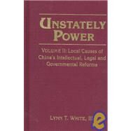 Unstately Power: Local Causes of China's Intellectual, Legal and Governmental Reforms by Unknown, 9780765601483