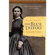 The Blue Tattoo: The Life of Olive Oatman by Mifflin, Margot, 9780803211483