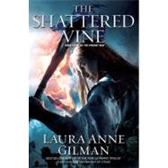 The Shattered Vine Book Three of The Vineart War by Gilman, Laura Anne, 9781439101483