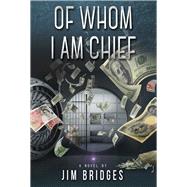 Of Whom I Am Chief by Bridges, Jim, 9781483591483