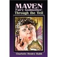 Maven Fairy Godmother by Babb, Charlotte Henley; Volnek, C. K., 9781484031483