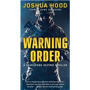 Warning Order A Search and Destroy Thriller by Hood, Joshua, 9781501161483