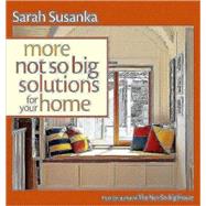 More Not So Big Solutions for Your Home by Susanka, Sarah, 9781600851483