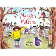 Maggie's Mittens by Clayton, Coo; Soye, Alison, 9781785301483