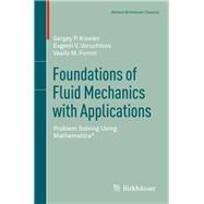 Foundations of Fluid Mechanics With Applications by Kiselev, Sergey P.; Vorozhtsov, Evgenii V.; Fomin, Vasily M., 9783319661483