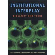 Institutional Interplay by Young, Oran R.; Chambers, Bradnee W.; Kim, Joy A.; Have, Claudia ten, 9789280811483