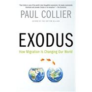 Exodus How Migration is Changing Our World by Collier, Paul, 9780190231484