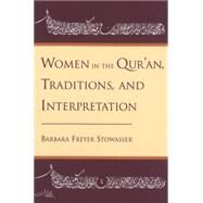 Women in the Qur'An, Traditions, and Interpretation by Stowasser, Barbara Freyer, 9780195111484