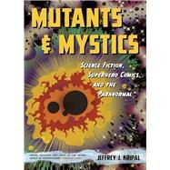 Mutants & Mystics by Kripal, Jeffrey J., 9780226271484