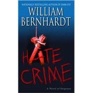 Hate Crime A Novel of Suspense by BERNHARDT, WILLIAM, 9780345451484