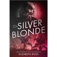 The Silver Blonde by Ross, Elizabeth, 9780385741484