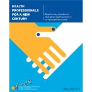 Health Professionals for a New Century: Transforming Education to Strengthen Health Systems in an Interdependent World by Frenk, Julio, 9780674061484