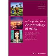 A Companion to the Anthropology of Africa by Grinker, Roy Richard; Lubkemann, Stephen C.; Steiner, Christopher B.; Gonçalves, Euclides, 9781119251484