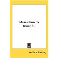 Massachusetts Beautiful by Nutting, Wallace, 9781432611484