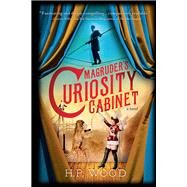 Magruder's Curiosity Cabinet by Wood, H. P., 9781492631484