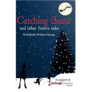 Catching Santa by Cullen, Carlie M. A.; Morriss, Margo; Mapes, Richard; Ashdown, Sofia; Beaumont, Juliet, 9781502521484