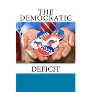The Democratic Deficit by Lovatt, Stephen C., 9781507881484
