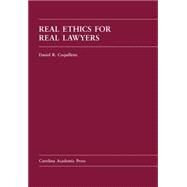 Real Ethics for Real Lawyers by Coquillette, Daniel R., 9781594601484