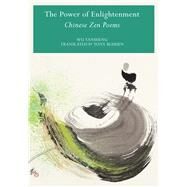 Power of Enlightenment Chinese Zen Poems by Wu, Yansheng, 9781602201484