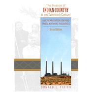 The Invasion of Indian Country in the Twentieth Century by Fixico, Donald L., 9781607321484