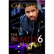 The Family Business 6 by Weber, Carl; Hunt, La Jill, 9781645561484