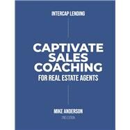Captivate Sales Coaching for Real Estate Agents by Anderson, Mike, 9781667891484
