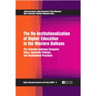 The Re-Institutionalization of Higher Education in the Western Balkans by Brankovic, Jelena; Kovacevic, Maja; Maassen, Peter; Stensaker, Bjorn; Vukasovic, Martina, 9783631641484