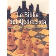 La biblia del ajedrecista/ The Chess Bible by Eade, James, 9789707751484