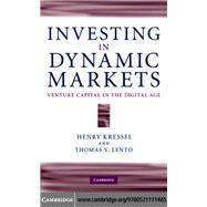 Investing in Dynamic Markets: Venture Capital in the Digital Age by Henry Kressel , Thomas V. Lento, 9780521111485