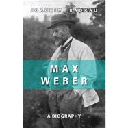 Max Weber A Biography by Radkau, Joachim, 9780745641485