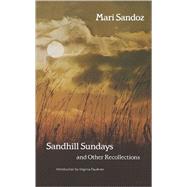Sandhill Sundays and Other Recollections by Sandoz, Mari, 9780803291485