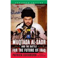 Muqtada Al-Sadr and the Battle for the Future of Iraq by Cockburn, Patrick, 9781416551485