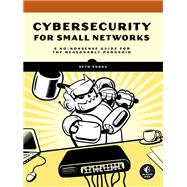 Cybersecurity for Small Networks A No-Nonsense Guide for the Reasonably Paranoid by Enoka, Seth, 9781718501485