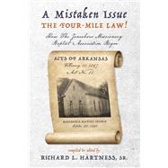 A Mistaken Issue - THE FOUR-MILE LAW! How the Jonesboro Missionary Baptist Association Began by Hartness Sr, Richard L, 9798889551485