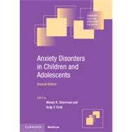 Anxiety Disorders in Children and Adolescents by Edited by Wendy K. Silverman , Andy P. Field, 9780521721486