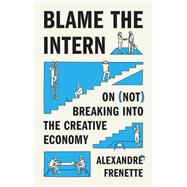 Blame the Intern by Alexandre Frenette, 9780691181486