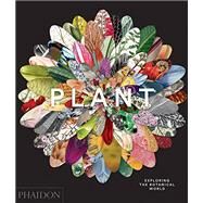 Plant: Exploring the Botanical World by Unknown, 9780714871486