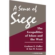 A Sense of Siege by Fuller, Graham E.; Lesser, Ian O., 9780813321486