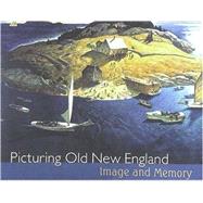 Picturing Old New England : Image and Memory by Truettner, William H.; Stein, Roger B.; National Museum of American Art (U.S.), 9780937311486