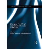 Changing Models of Capitalism in Europe and the U.S. by Deeg; Richard, 9781138801486