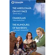 The Wheelchair on My Face / Charolais / The Humours of Bandon by Kelly, Sonya; Stapleton, Noni; Mcauliffe, Margaret, 9781350041486