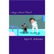 Amy's Secret Friend by Adams, April, 9781506181486
