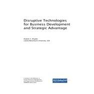 Disruptive Technologies for Business Development and Strategic Advantage by Zhuplev, Anatoly V., 9781522541486